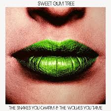 Sweet Gum Tree-The Snakes You Charm & The Wolves You Tame CD 201